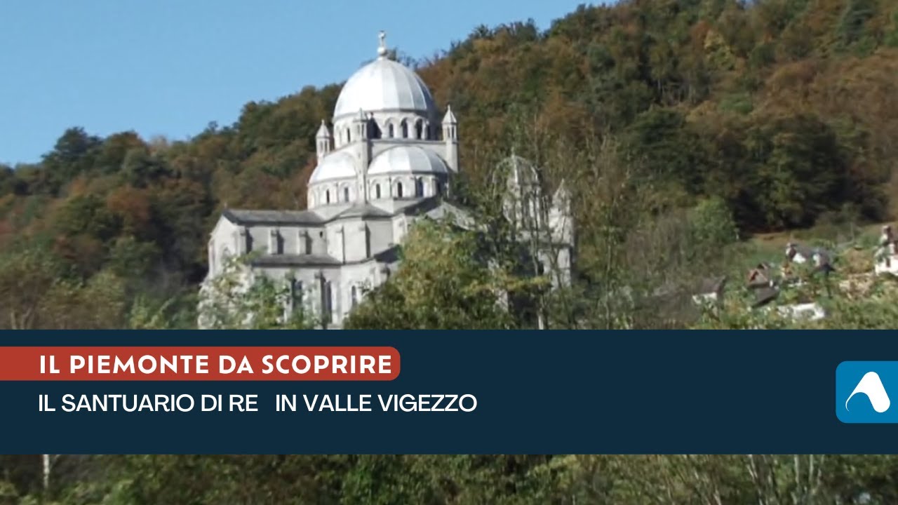 Il Santuario di Re in Valle Vigezzo