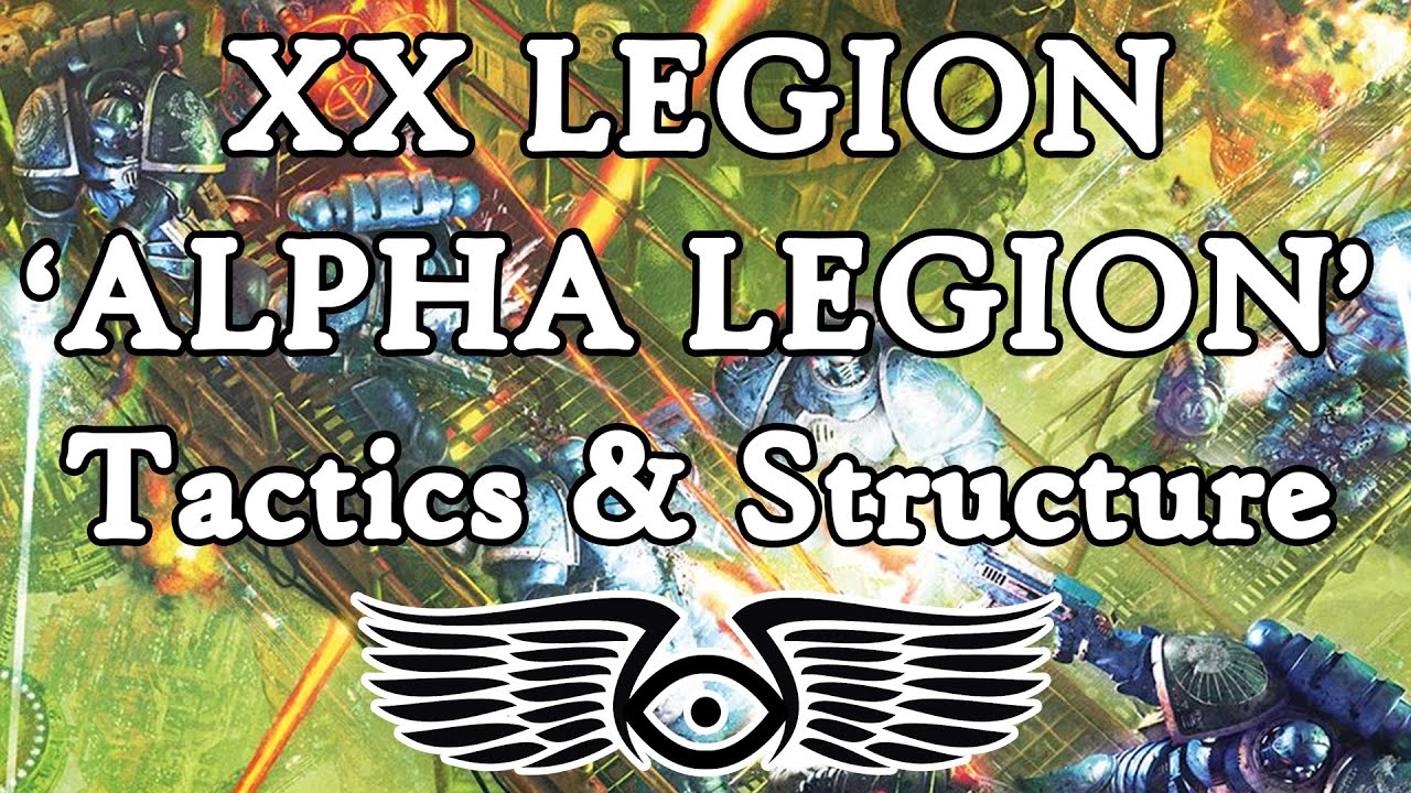 XX Legion 'Alpha Legion'; Tactics & Structure (Warhammer & Horus Heresy Lore)