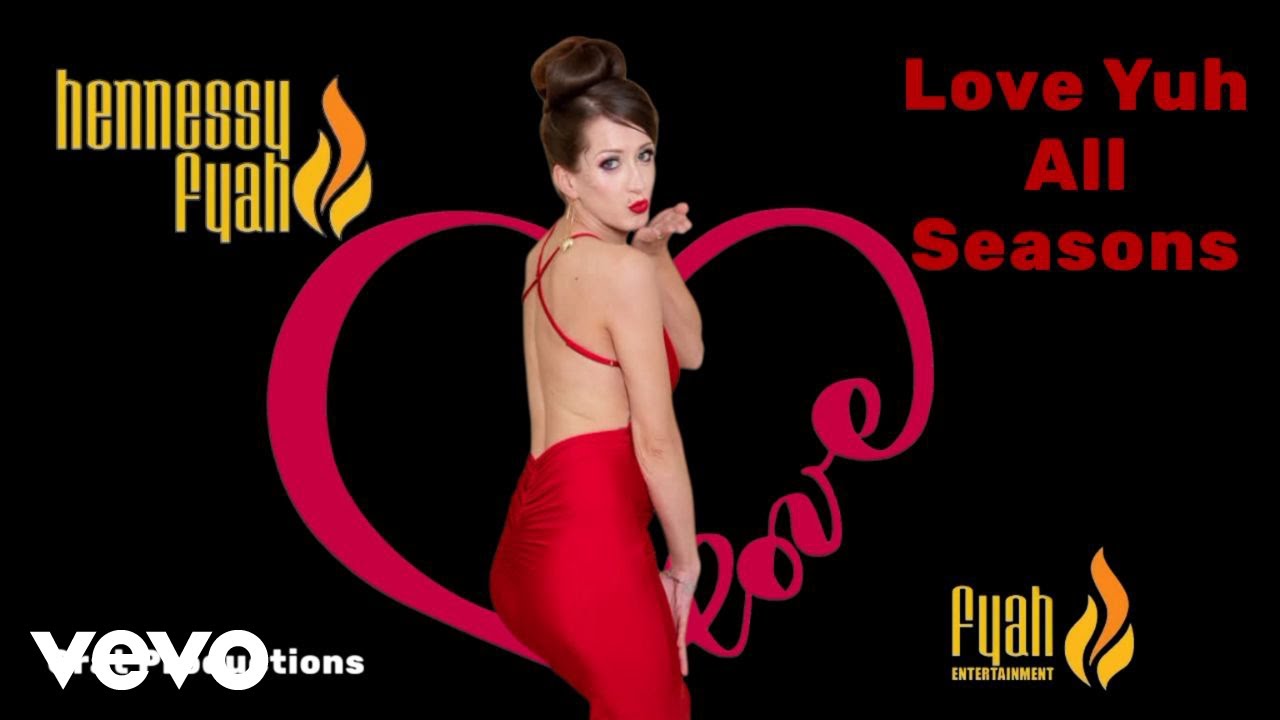 Hennessy Fyah - Love Yuh All Seasons