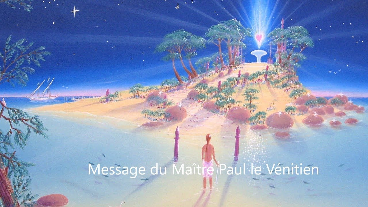Message du Bien-Aimé Maître Paul le Vénicien, du 3ème Rayon de l'Amour Divin