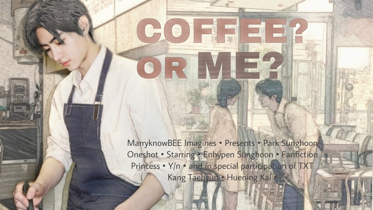 Coffee? or Me? | Park Sunghoon ff | Oneshot
