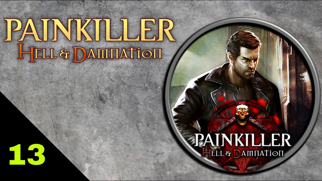 Zagrajmy w Painkiller: Hell & Damnation. Odcinek 13: 
