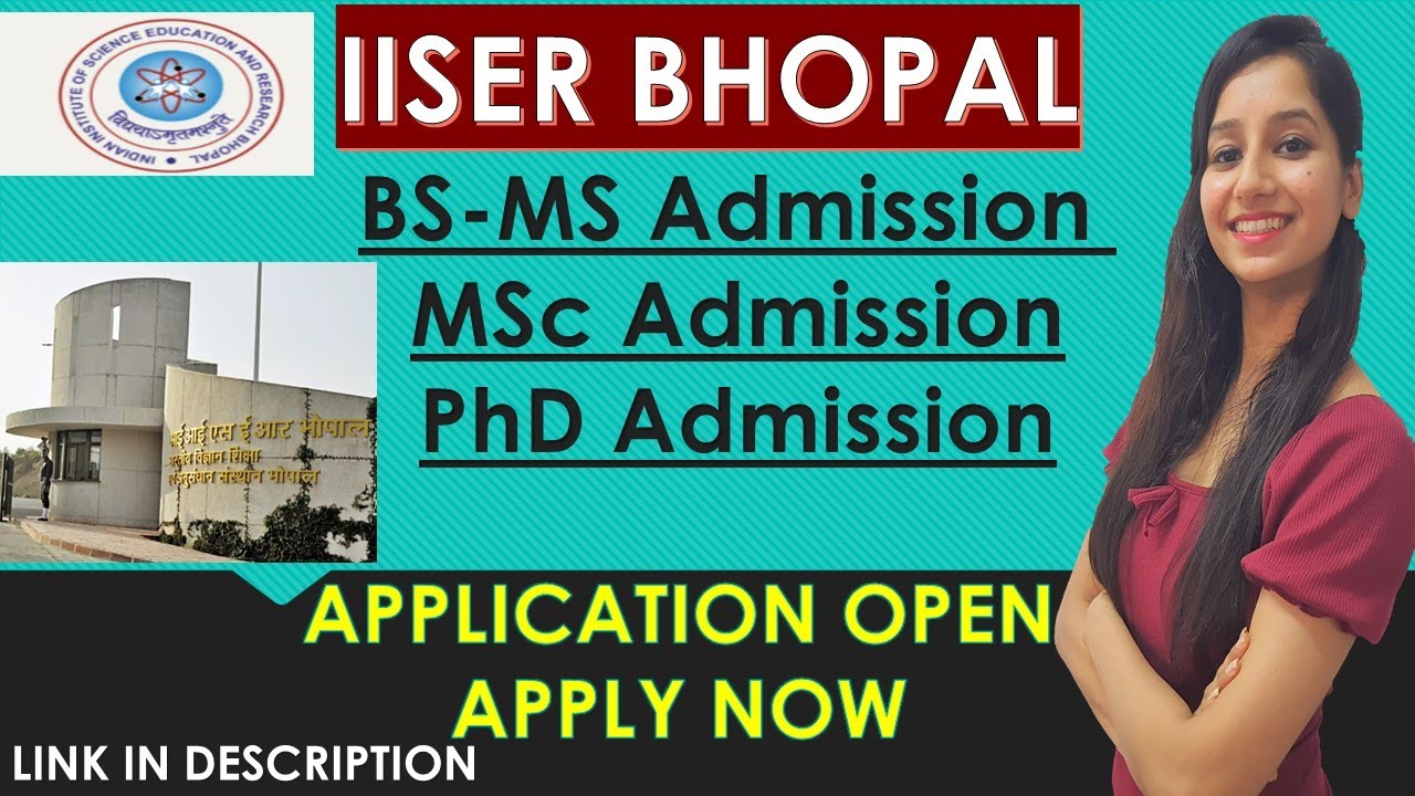 IISER BHOPAL Admission Open for PhD , MSc, BS-MS Dual degree, int PhD 2022 I