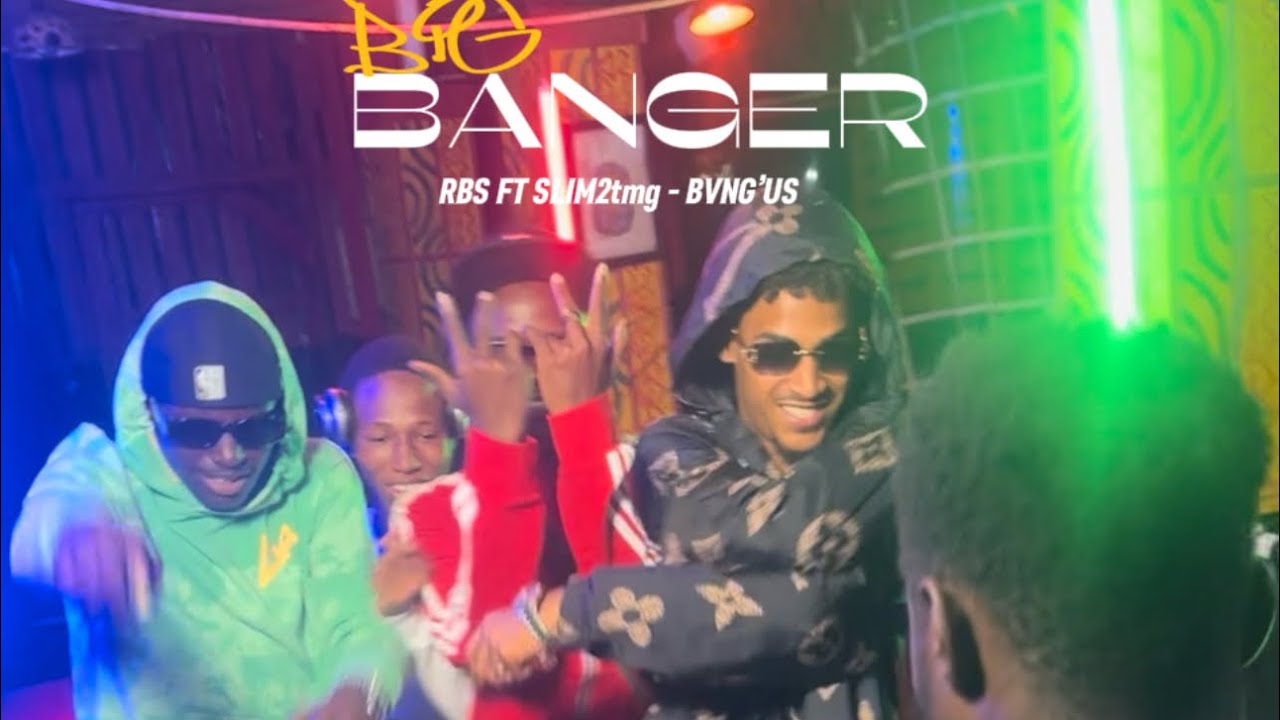 RBS - BIG BANGER - Ft SLIM2tmg & BVNG’US (clip officiel)