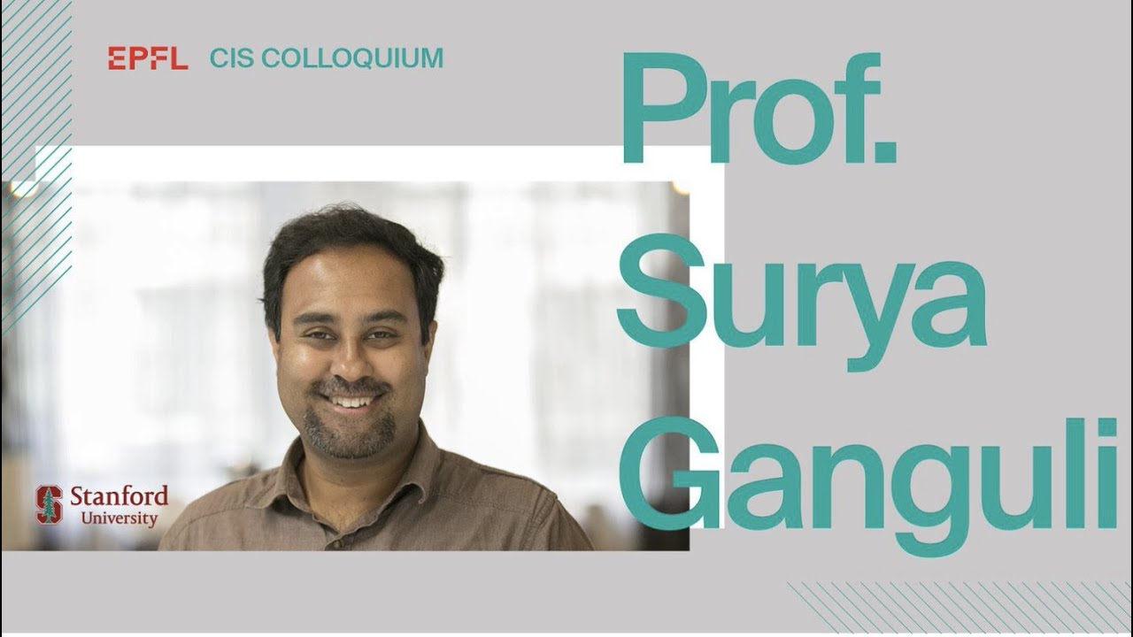 Prof. Surya Ganguli - From statistical physics theory to machine learning algorithms: how to beat...