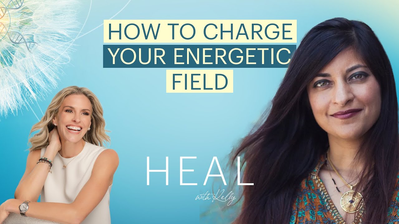 Dr. Shamini Jain - How to Charge Up Your Energetic Field (HEAL with Kelly)