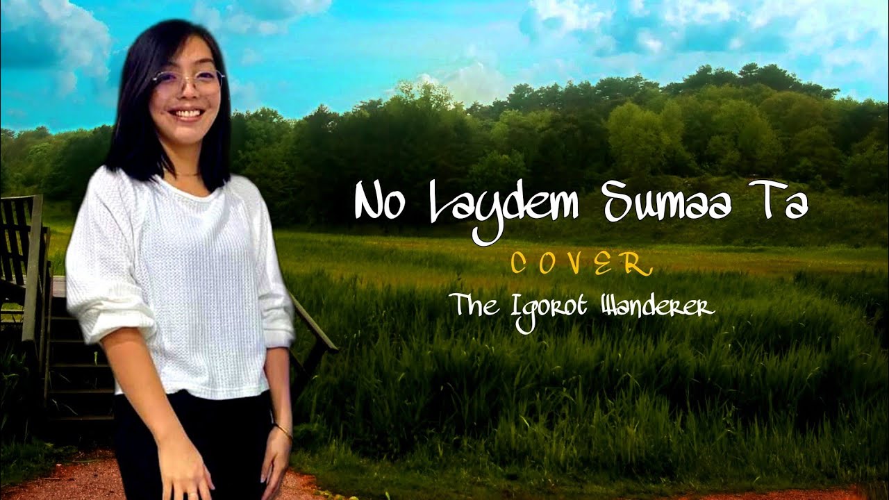 NO LAYDEM SUMAA TA - Lourdes Fangki [cover]  The Igorot Wanderer | ONE MUZIC