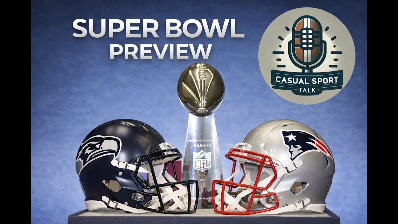 2026 Super Bowl Preview — Seahawks vs. Patriots (Super Bowl LX)