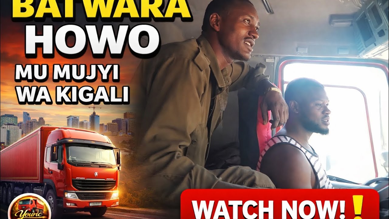 UKO BATWARA HOWO MUMUJYI Wa KIGALI 