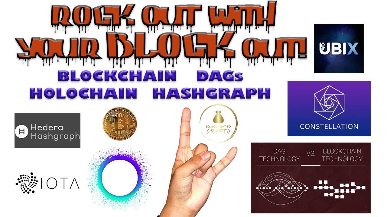 ROCK OUT WITH YOUR BLOCK OUT!!! DAG vs Blockchain vs Hashgraph vs Holochain