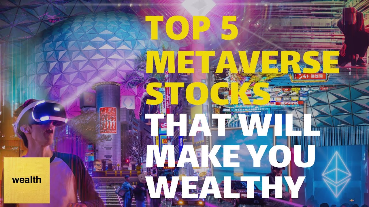 TOP 5 METAVERSE STOCKS THAT WILL MAKE YOU WEALTHY BY 2025