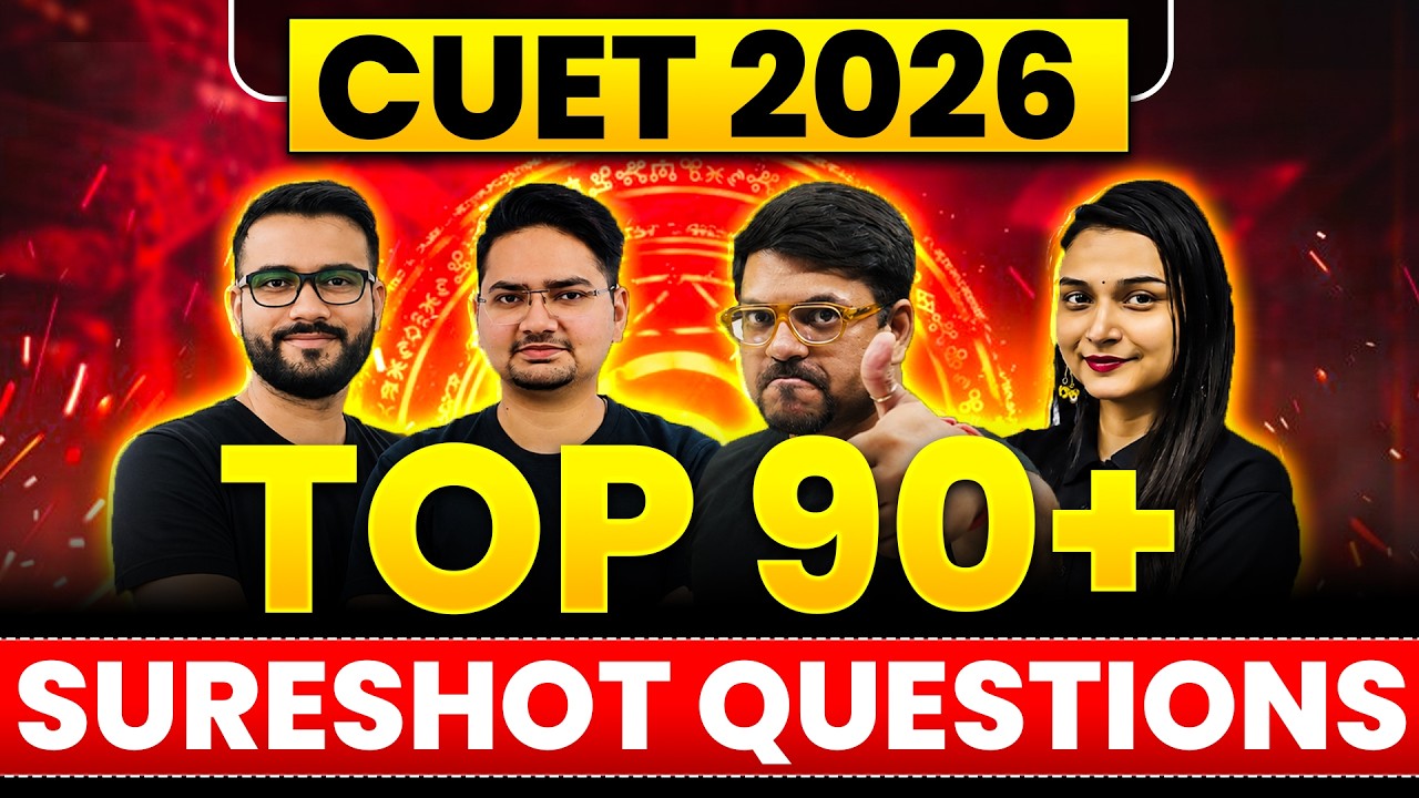 CUET 2026 : 🔥90 SURESHOT QUESTIONS | Most Important Questions | Physics, Chemistry & Maths​