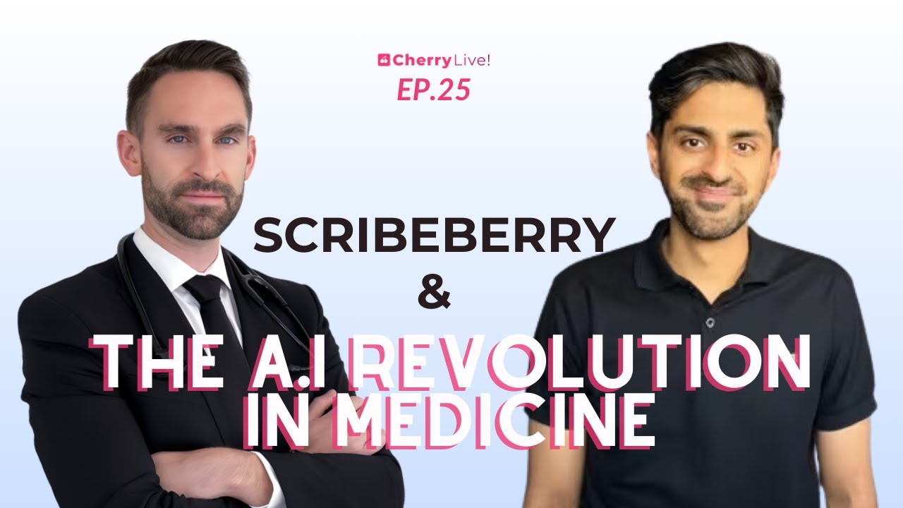 ScribeBerry & The A.I Revolution in Medicine | Cherry Live! | Episode 25
