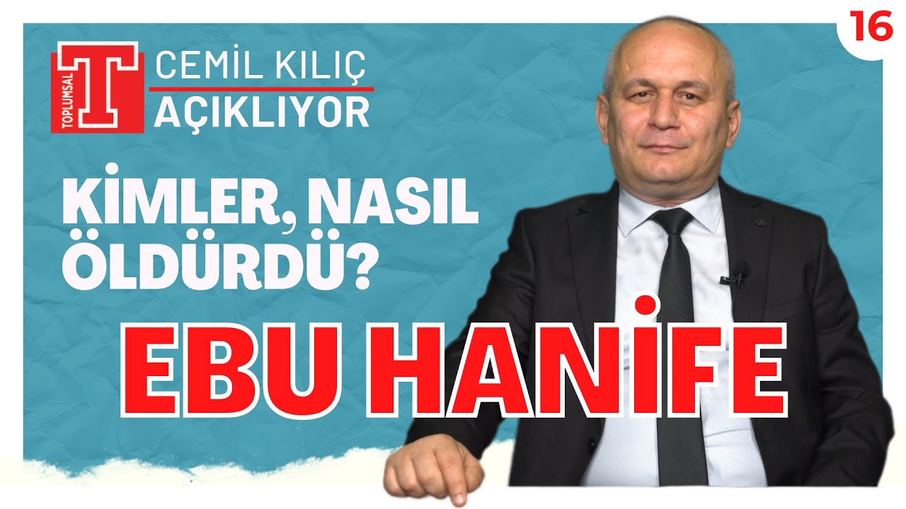 Ebu Hanife'yi kimler, nasıl öldürdü? | Cemil Kılıç Açıklıyor Bölüm 16