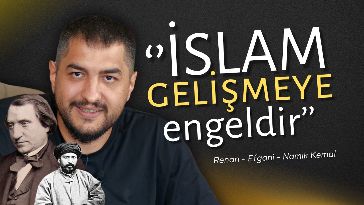 İslam Gelişmeye Engeldir! || Namık Kemal - Efgani - Renan