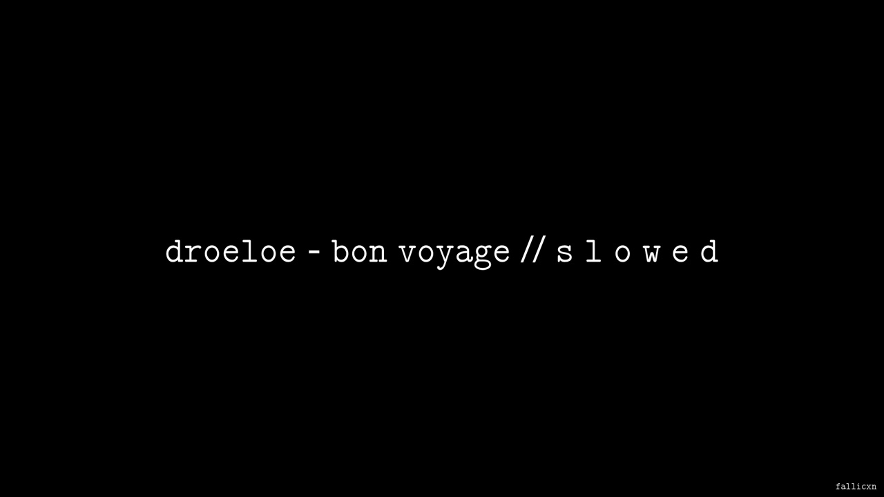 DROELOE - Bon Voyage // S L O W E D