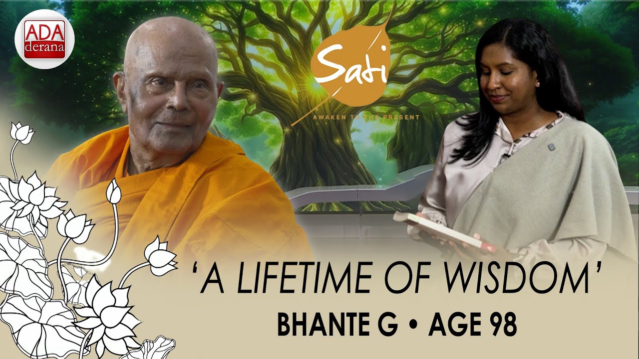 A LIFETIME OF WISDOM: BHANTE G’S 98-YEAR JOURNEY | SATI | EXCLUSIVE WITH INDEEWARI AMUWATTA