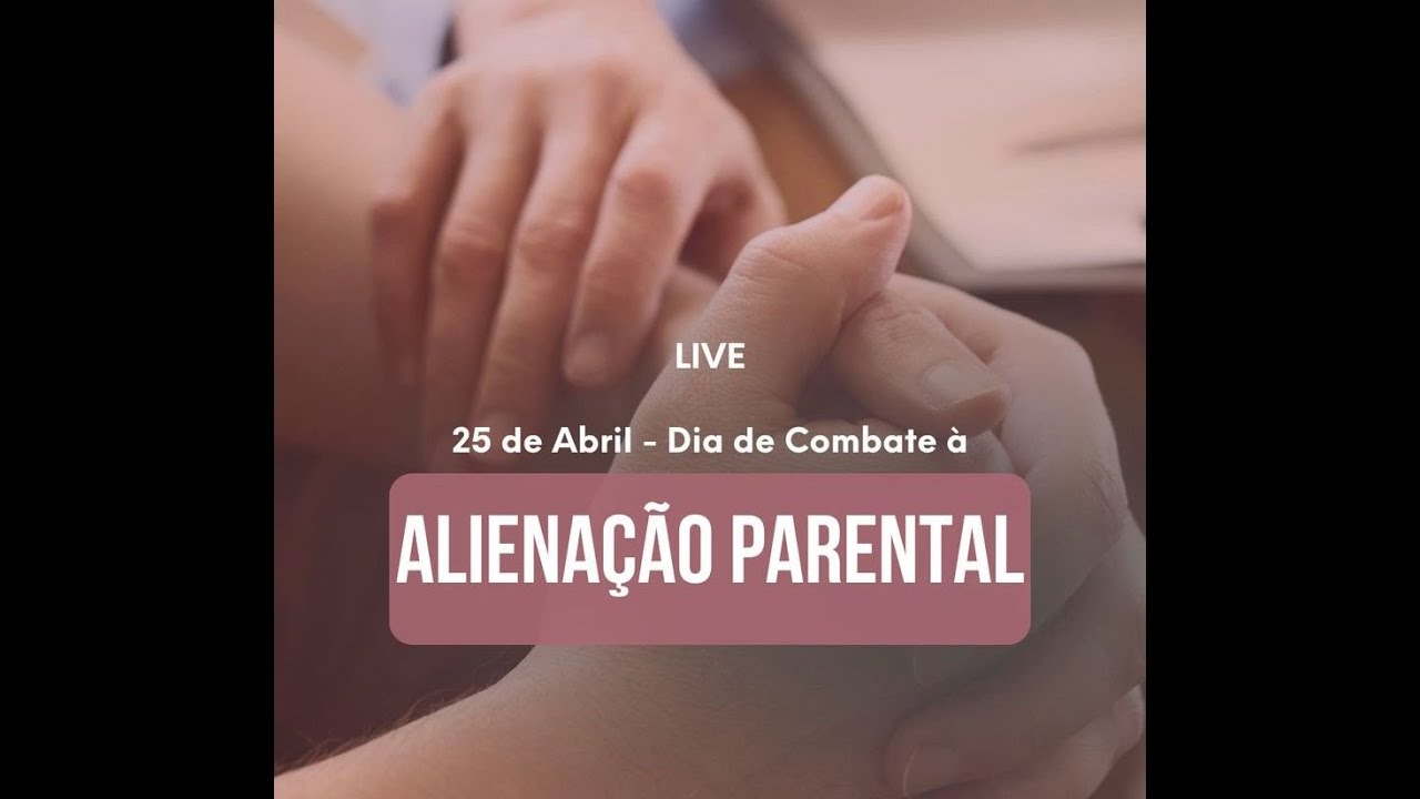 25 de Abril - Dia de Combate Internacional à Alienação Parental