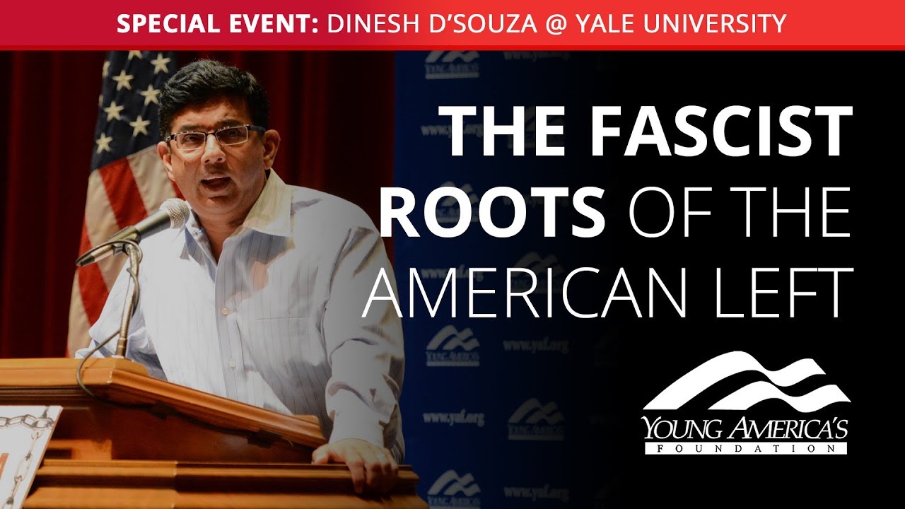The Fascist Roots of the American Left | Dinesh D'Souza SPECIAL EVENT at Yale University