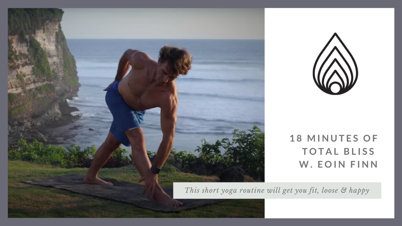 At Least Do This Yoga; 18 minutes to total Bliss with Eoin Finn