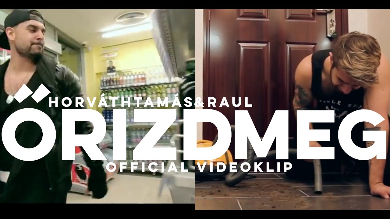 HORVÁTH TAMÁS & RAUL - ŐRIZD MEG (Official Music Video)