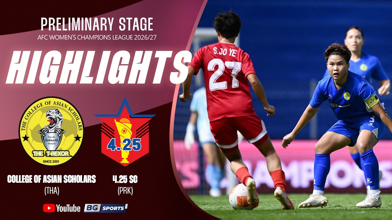 HIGHLIGHTS : College Of Asian Scholars (THA) vs 4.25 SC (PRK) | AWCL 2026/27 - Preliminary Stage-MD3