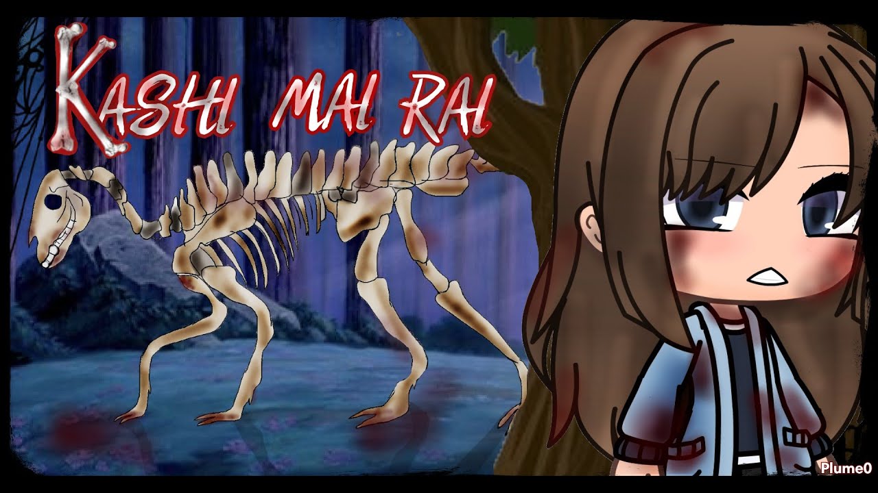 Kashi Mai Rai//Glmm/Francais/Horreur//*Plume0*