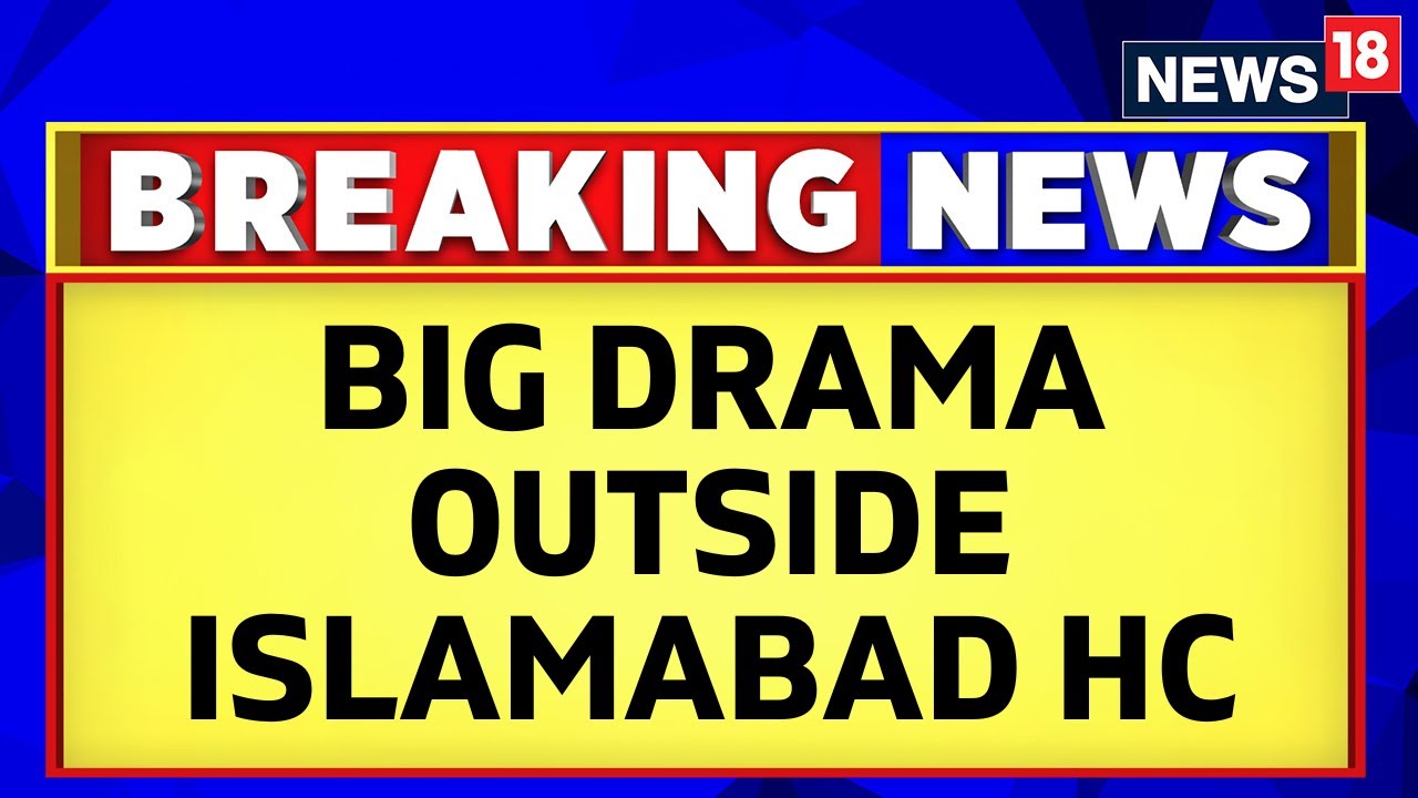 Pakistan News | Imran Khan | Drama Outside Islamabad High Court: PTI Workers Arrested | News18