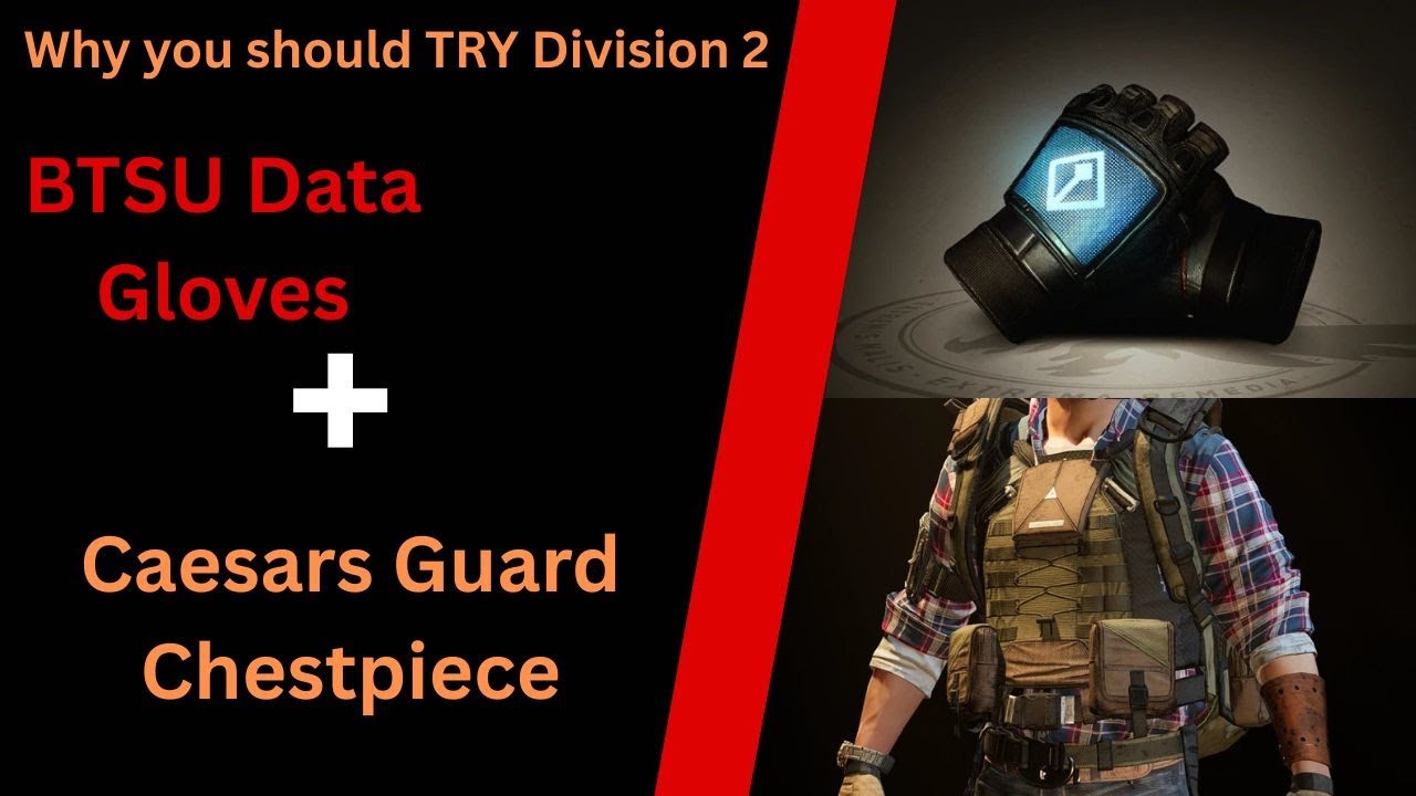 Why you should TRY Division 2 - Ep.6 - BTSU Data Gloves, & Caesars Guard Chestpiece