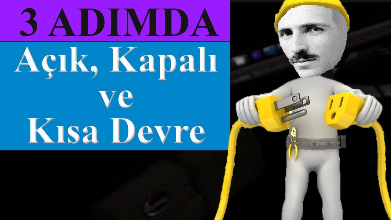 A&ccedil;ık Kapalı Ve Kısa Devre Nedir / Temel Elektronik