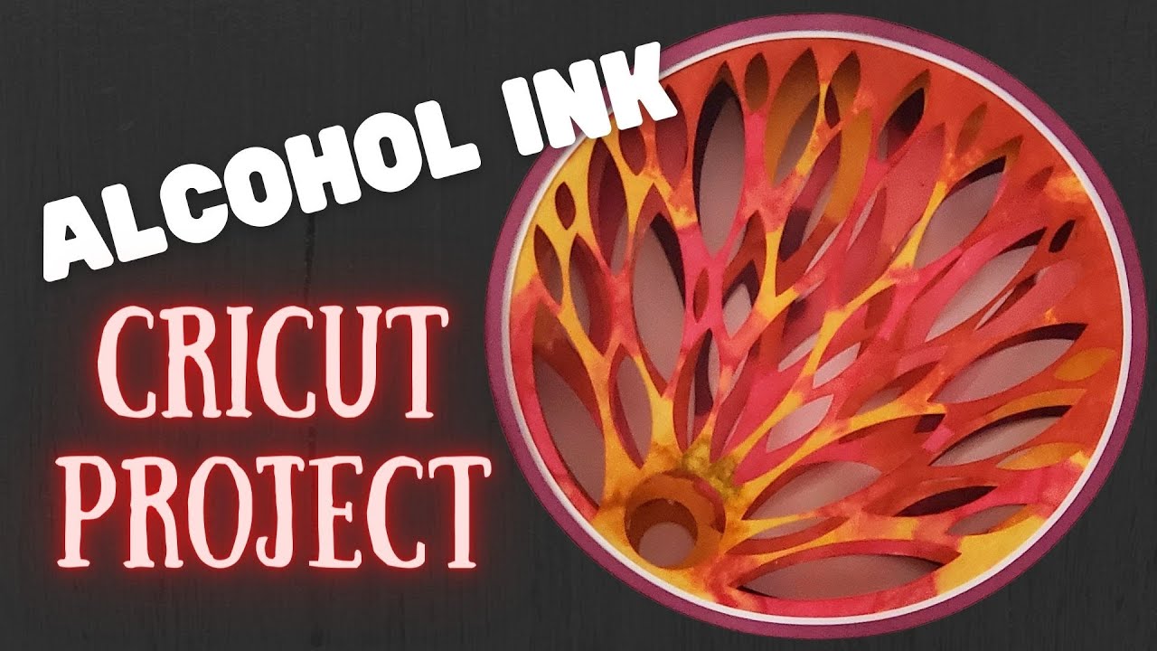 Alcohol Ink Projects - How to use your Cricut to design layered art
