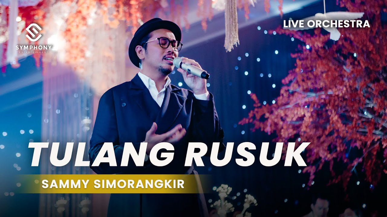 SAMMY SIMORANGKIR - TULANG RUSUK  -  LIVE ORCHESTRA - SYMPHONY ENTERTAINMENT
