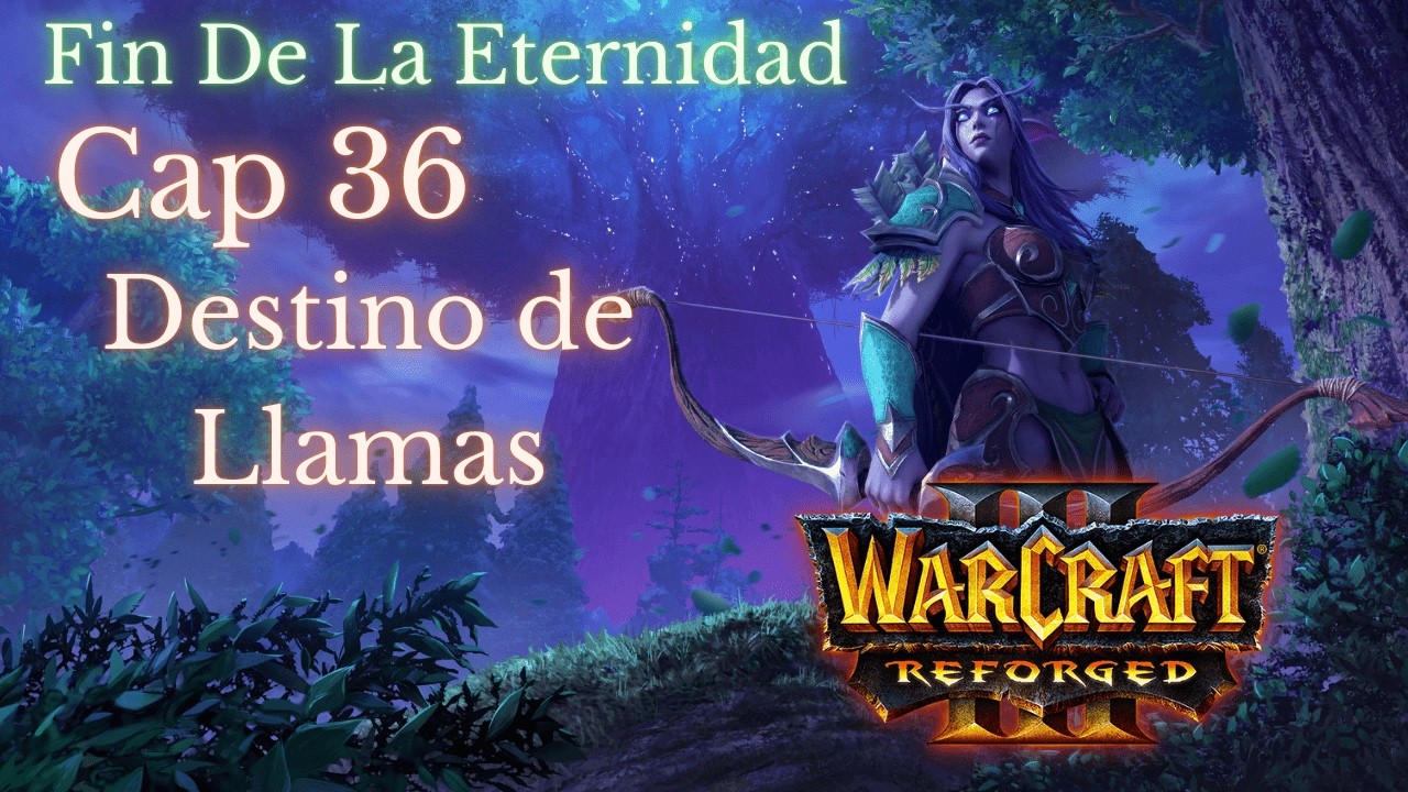Warcraft 3 Reforged campaña Cap 36 Destino de llamas