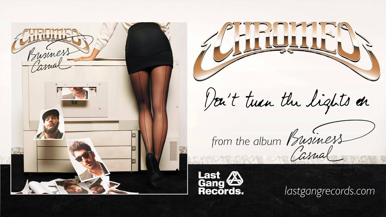 Chromeo - Don't Turn The Lights On