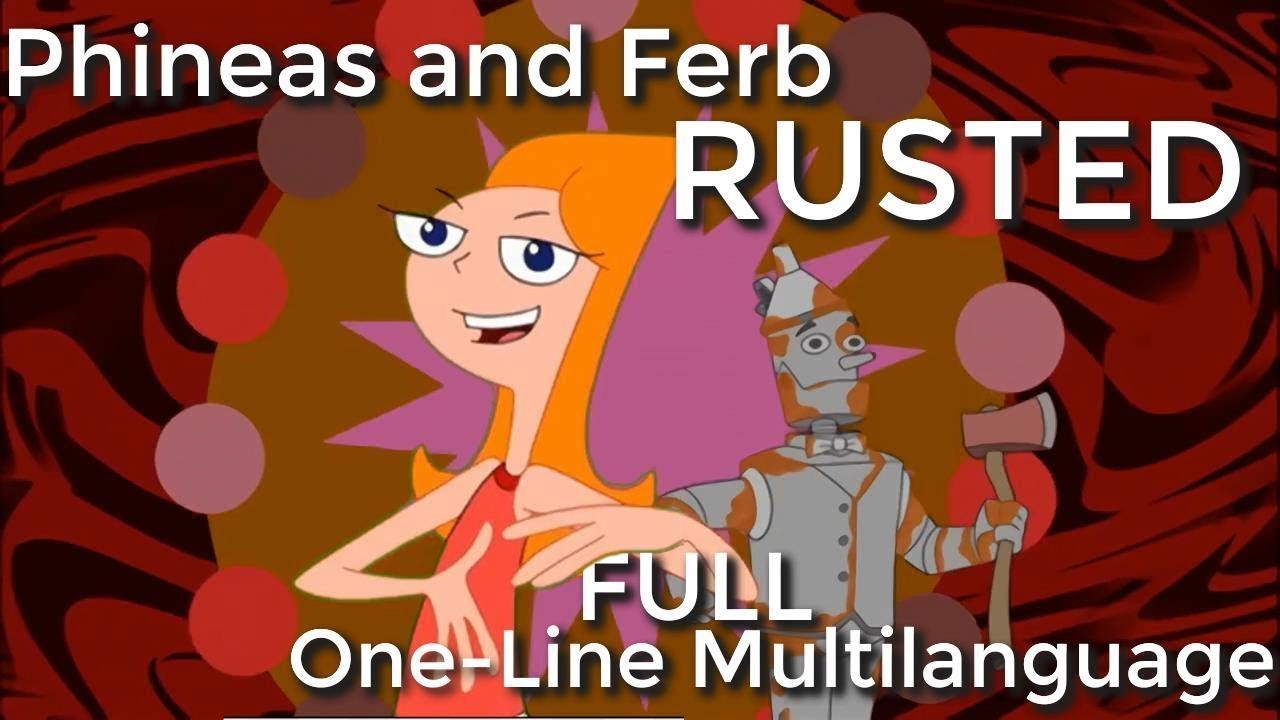 Phineas and Ferb | Rusted (FULL One Line Multilanguage) [By SupremeBobb]