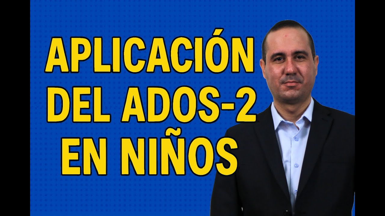 ¿Qué es el ADOS-2? Aplicación del Módulo 1 paso a paso