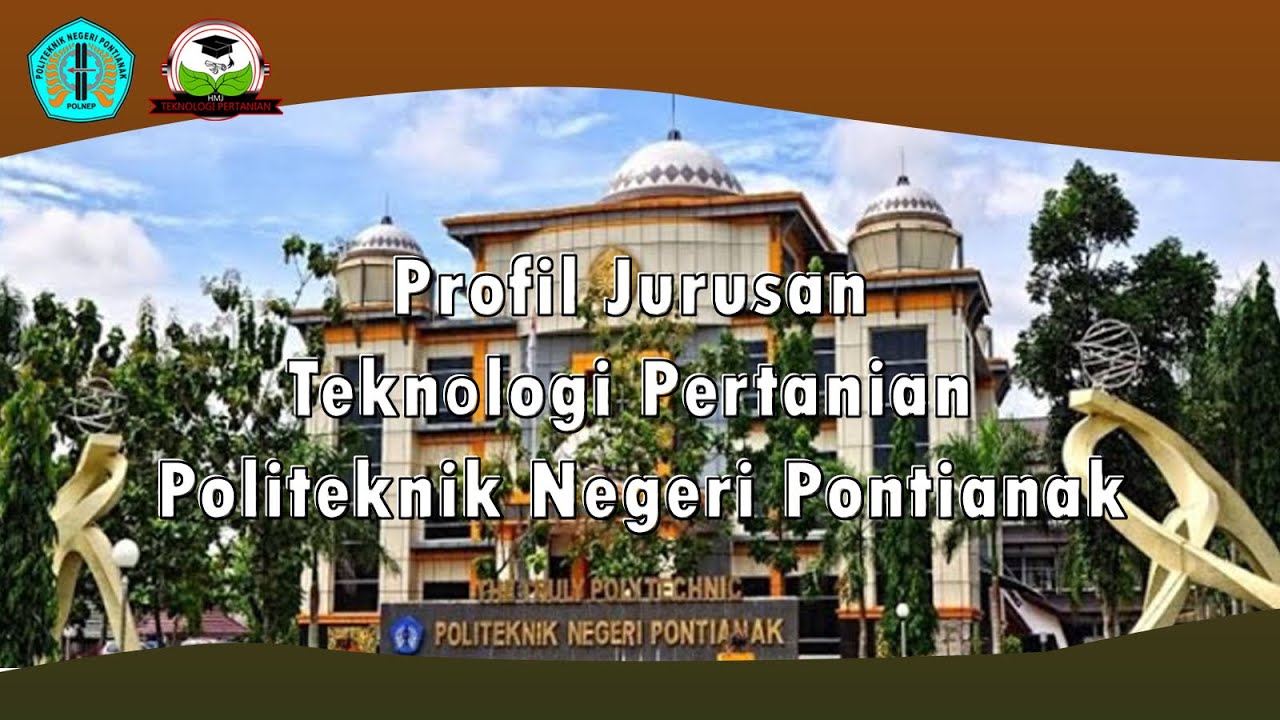 Profil Jurusan teknologi pertanian politeknik negeri pontianak