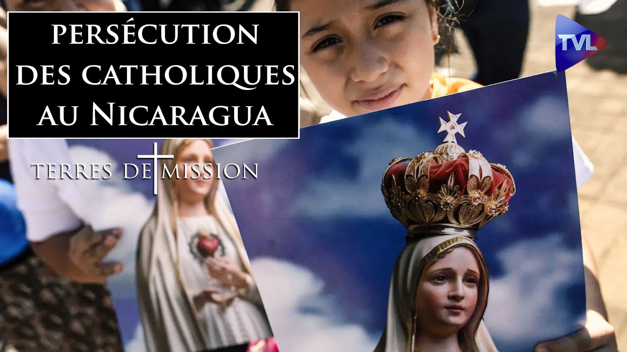 La persécution religieuse au Nicaragua - Terres de Mission n°395 - TVL