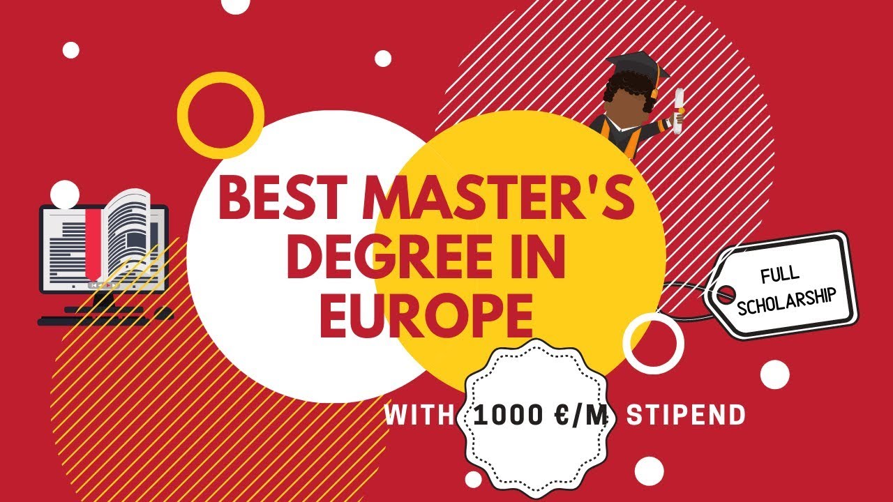Best Master's degree opportunities in Europe with full scholarship and 1000 EUR/month stipend