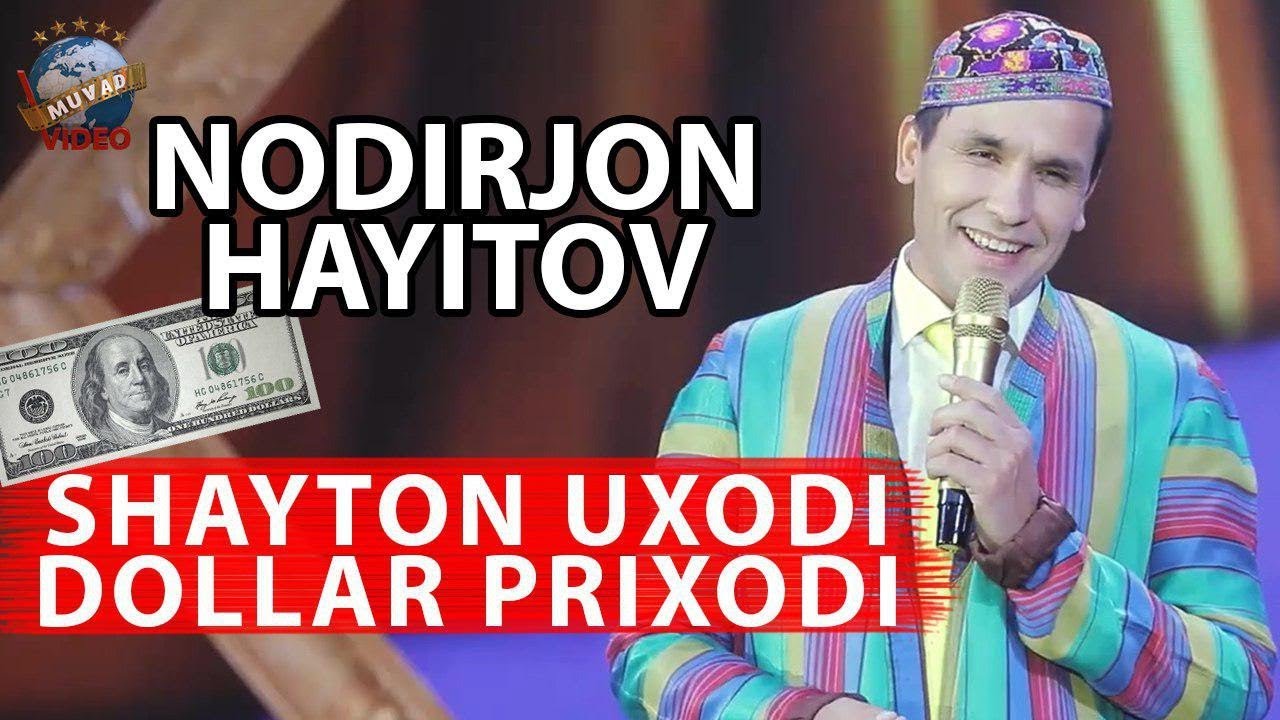 Nodirbek Hayitov (Nodir Lo'li) - Shayton uxadi dollar prixodi