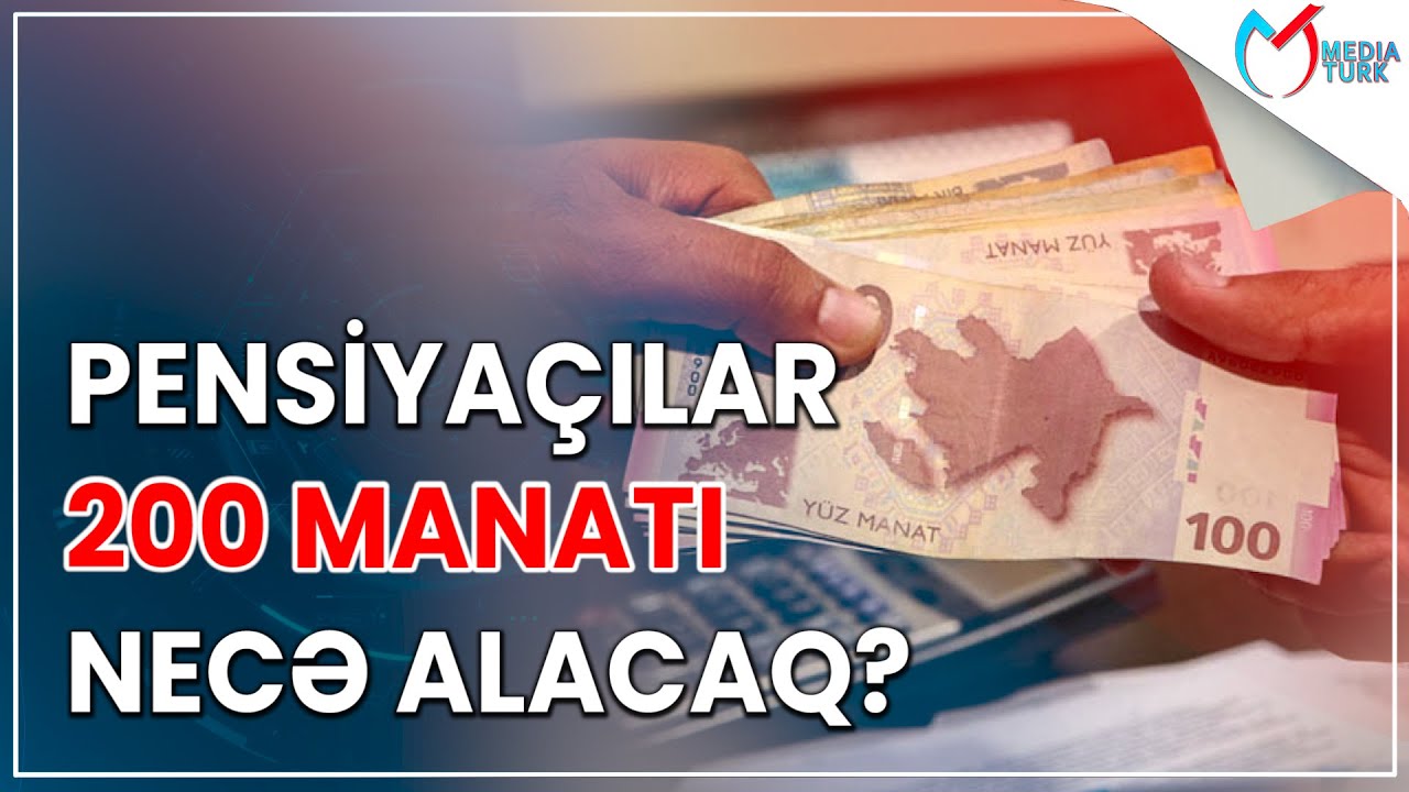 Pensiyaçılar 200 manatı necə alacaq? - Media Turk TV
