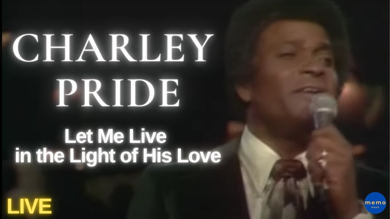 Charley Pride - Let Me Live in the Light of His Love