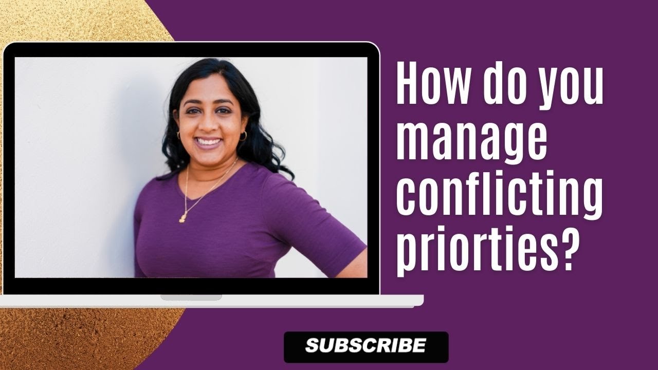 How do you manage conflicting priorities?