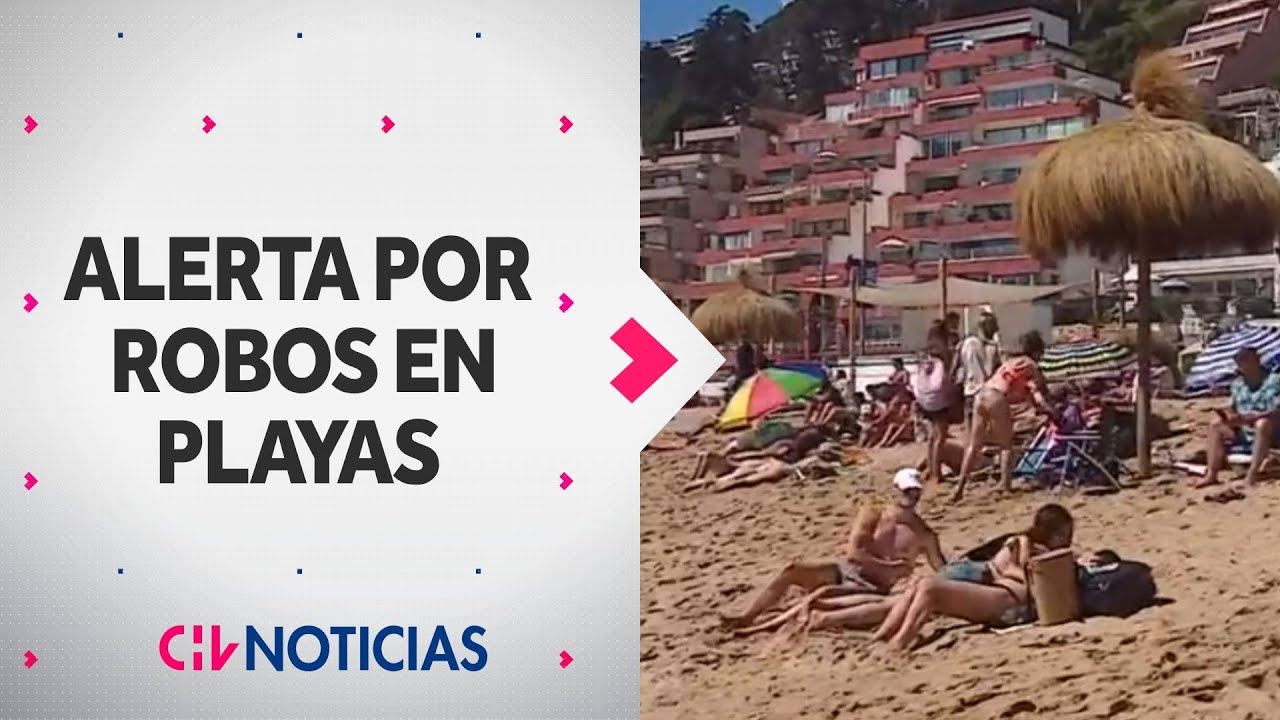 ROBOS EN LAS PLAYAS: El lado oscuro del verano en balnearios de Chile - CHV Noticias
