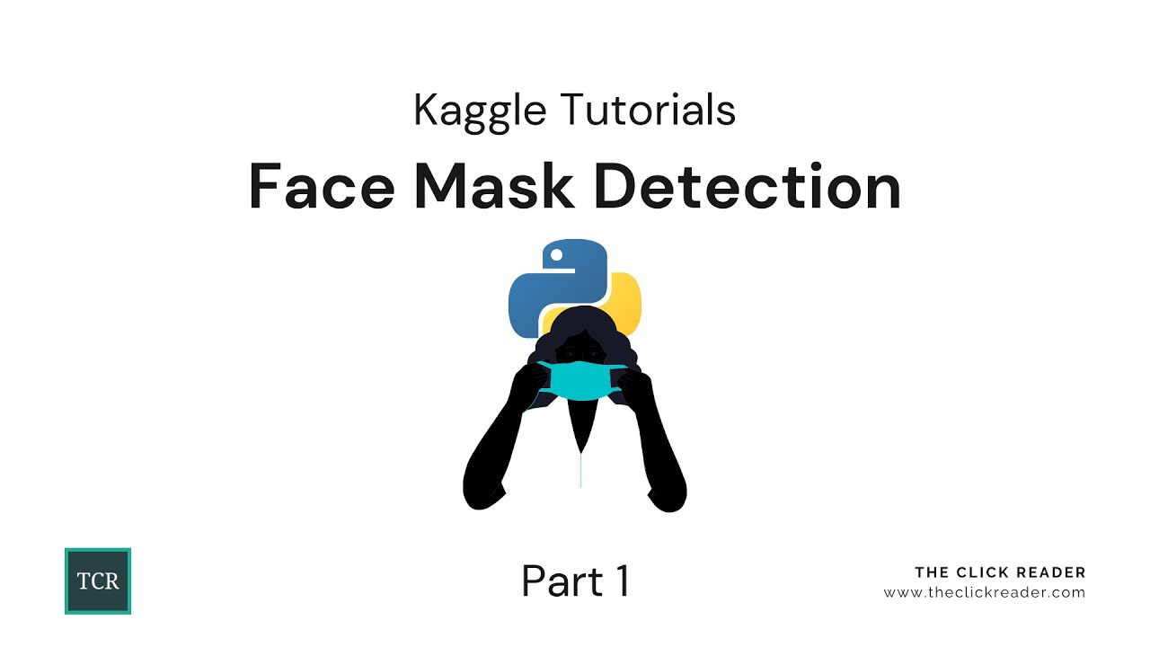 Face Mask Detection using Python and Machine Learning - Kaggle Tutorials (Part 1)
