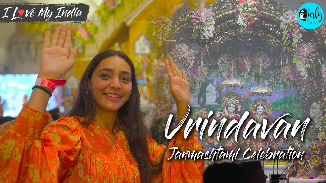 Celebrating Krishna Janmashtami in Vrindavan | I Love My India | Curly Tales