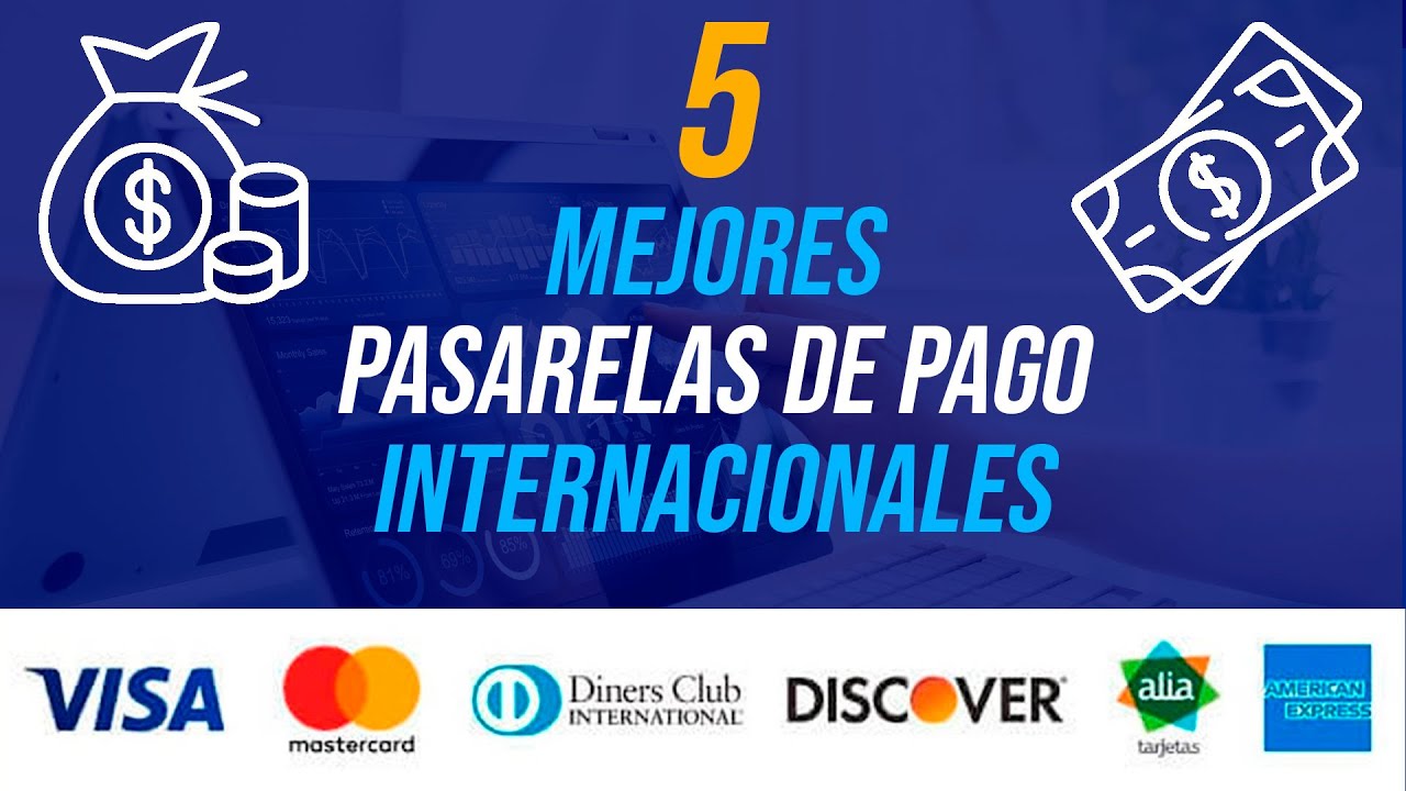 Las 5 Mejores PASARELAS DE PAGO INTERNACIONALES.