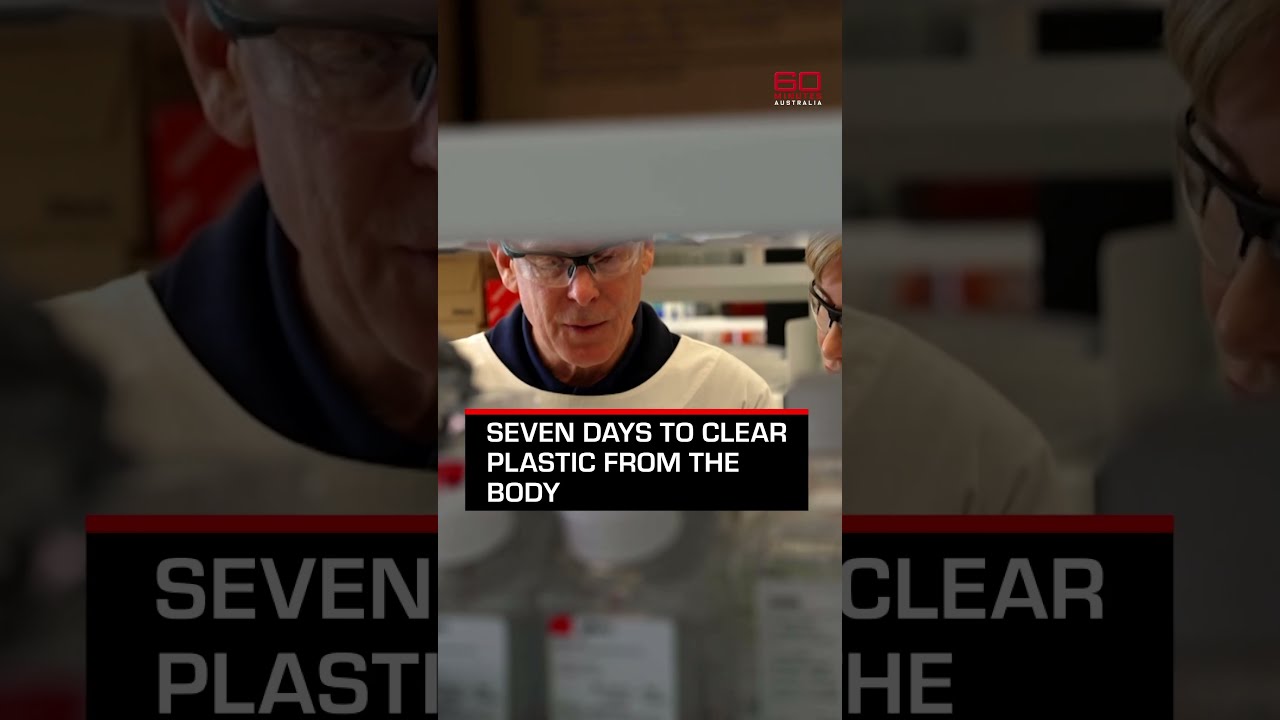 Seven days to clear plastic from the body | 60 Minutes Australia