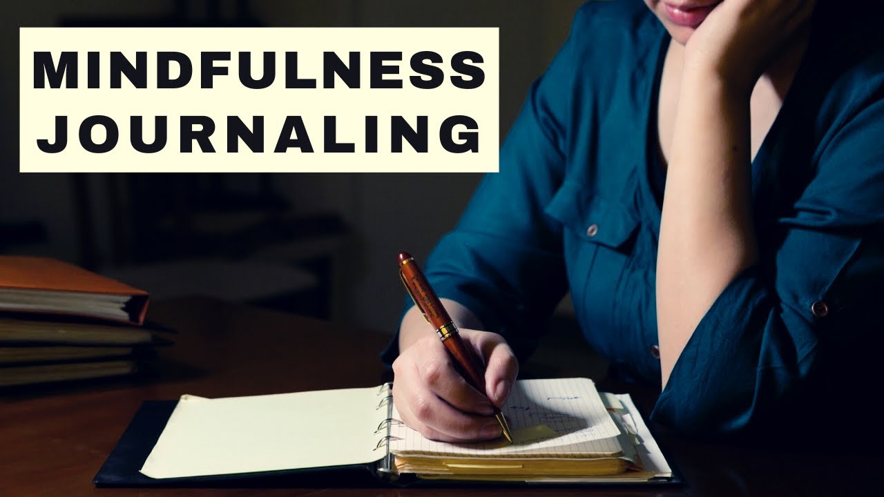 Mindfulness Journaling - improve your self awareness