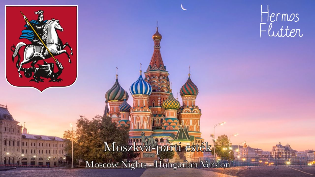 Moscow Nights (Hungarian Version) / Moszkva-parti esték (Magyar változat)